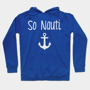 So Nauti Hoodie